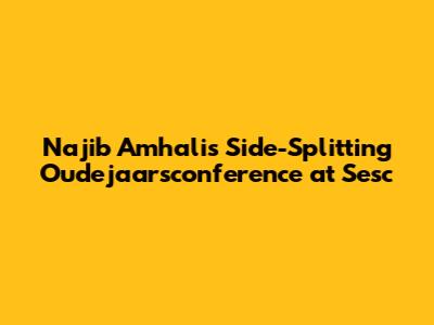 Najib Amhali's Side-Splitting Oudejaarsconference at Sesc
