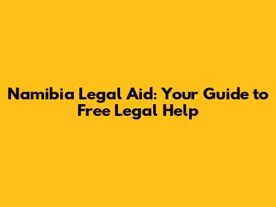 Namibia Legal Aid: Your Guide to Free Legal Help