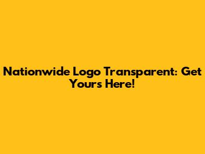 Nationwide Logo Transparent: Get Yours Here!