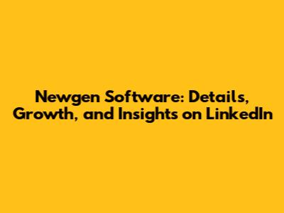Newgen Software: Details, Growth, and Insights on LinkedIn
