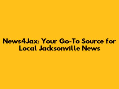 News4Jax: Your Go-To Source for Local Jacksonville News