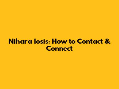 Nihara Iosis: How to Contact & Connect