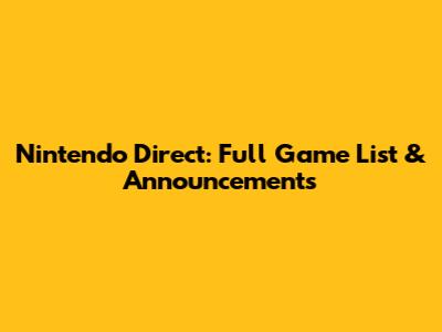 Nintendo Direct: Full Game List & Announcements