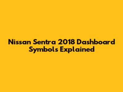 Nissan Sentra 2018 Dashboard Symbols Explained
