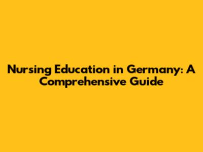 Nursing Education in Germany: A Comprehensive Guide
