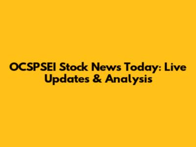 OCSPSEI Stock News Today: Live Updates & Analysis