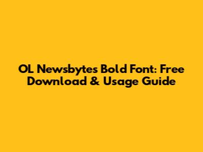 OL Newsbytes Bold Font: Free Download & Usage Guide