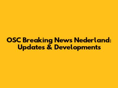 OSC Breaking News Nederland: Updates & Developments