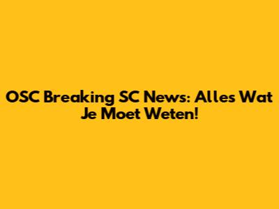 OSC Breaking SC News: Alles Wat Je Moet Weten!