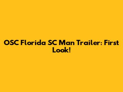 OSC Florida SC Man Trailer: First Look!
