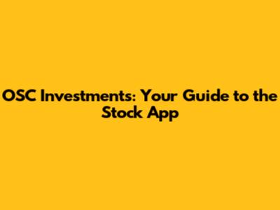 OSC Investments: Your Guide to the Stock App