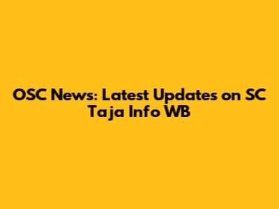 OSC News: Latest Updates on SC Taja Info WB
