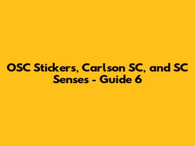 OSC Stickers, Carlson SC, and SC Senses - Guide 6