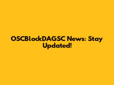 OSCBlockDAGSC News: Stay Updated!