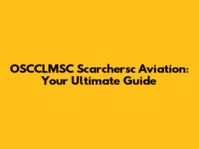 OSCCLMSC Scarchersc Aviation: Your Ultimate Guide