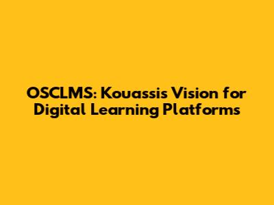 OSCLMS: Kouassi's Vision for Digital Learning Platforms