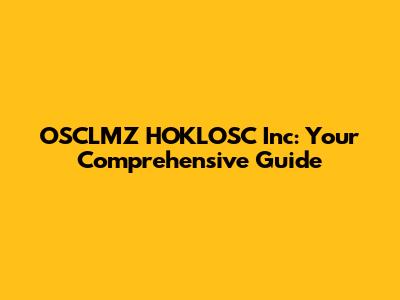 OSCLMZ HOKLOSC Inc: Your Comprehensive Guide