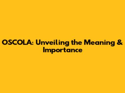 OSCOLA: Unveiling the Meaning & Importance