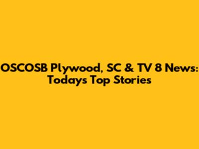 OSCOSB Plywood, SC & TV 8 News: Today's Top Stories