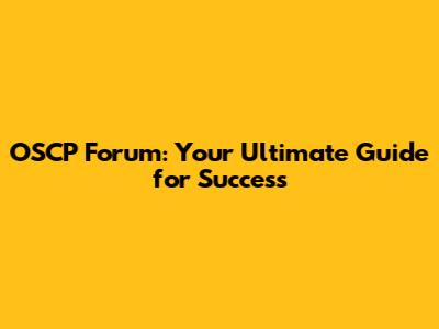 OSCP Forum: Your Ultimate Guide for Success