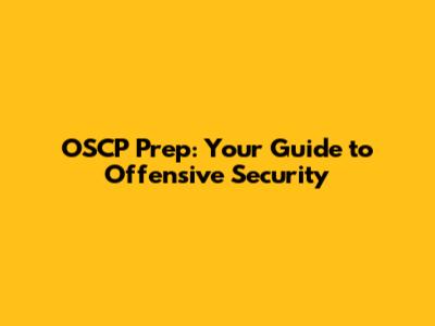 OSCP Prep: Your Guide to Offensive Security
