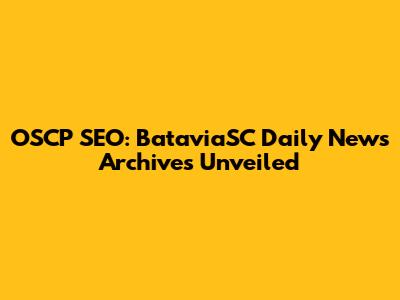 OSCP SEO: BataviaSC Daily News Archives Unveiled