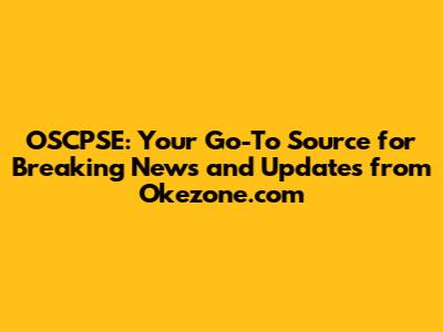 OSCPSE: Your Go-To Source for Breaking News and Updates from Okezone.com