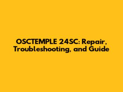 OSCTEMPLE 24SC: Repair, Troubleshooting, and Guide