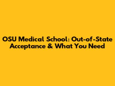 OSU Medical School: Out-of-State Acceptance & What You Need