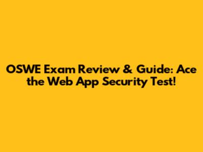 OSWE Exam Review & Guide: Ace the Web App Security Test!