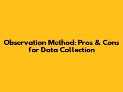 Observation Method: Pros & Cons for Data Collection
