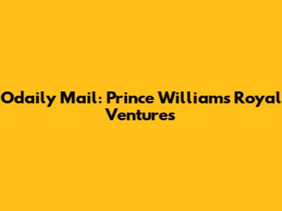 Odaily Mail: Prince William's Royal Ventures
