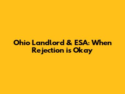 Ohio Landlord & ESA: When Rejection is Okay