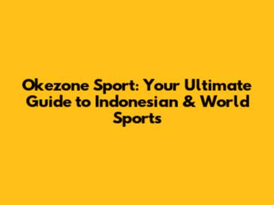 Okezone Sport: Your Ultimate Guide to Indonesian & World Sports