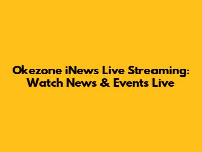 Okezone iNews Live Streaming: Watch News & Events Live
