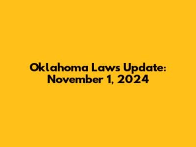 Oklahoma Laws Update: November 1, 2024