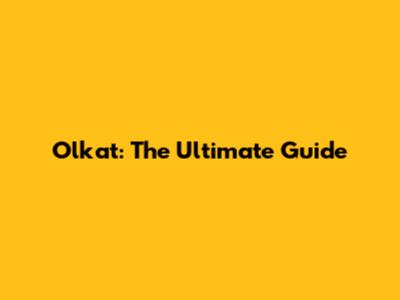 Olkat: The Ultimate Guide