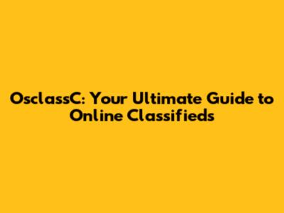 OsclassC: Your Ultimate Guide to Online Classifieds
