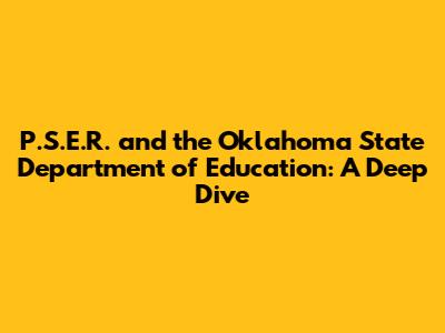 P.S.E.R. and the Oklahoma State Department of Education: A Deep Dive