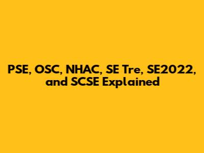 PSE, OSC, NHAC, SE Tre, SE2022, and SCSE Explained