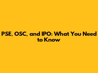 PSE, OSC, and IPO: What You Need to Know