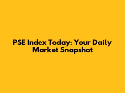PSE Index Today: Your Daily Market Snapshot