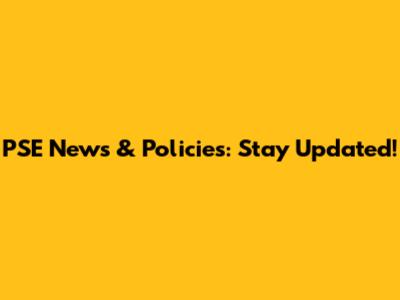 PSE News & Policies: Stay Updated!
