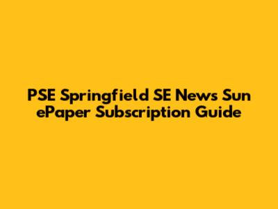 PSE Springfield SE News Sun ePaper Subscription Guide