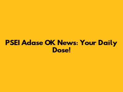PSEI Adase OK News: Your Daily Dose!
