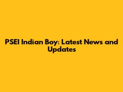 PSEI Indian Boy: Latest News and Updates