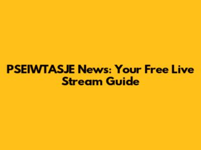 PSEIWTASJE News: Your Free Live Stream Guide