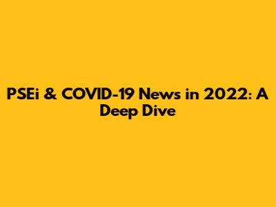 PSEi & COVID-19 News in 2022: A Deep Dive