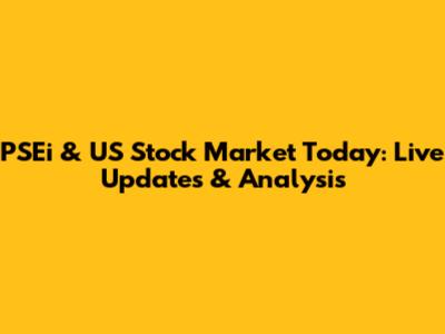 PSEi & US Stock Market Today: Live Updates & Analysis
