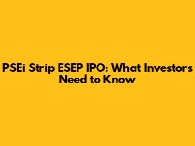 PSEi Strip ESEP IPO: What Investors Need to Know